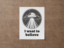 Load image into Gallery viewer, I Want To Believe - X files print - UFO Wall Art
