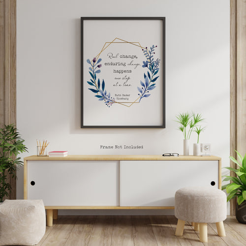 Ruth Bader Ginsburg Quote - Real Change, Enduring Change - Physical Art Print Without Frame