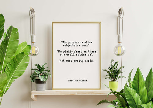 The Addams Family Movie Quote - We gladly feast on those who would subdue us. Not just pretty words. minimalist poster Gothic Art Print