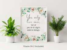 Load image into Gallery viewer, Mae West quote Print - You only live once, but if you do it right, once is enough - Physical Art Print Without Frame
