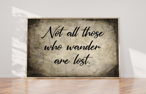 Not All Those Who Wander Are Lost Print - Physical Art Print Without Frame