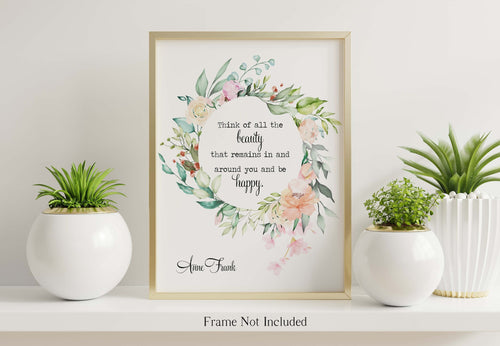 Anne Frank Quote Print - Think of all the beauty that remains - Unframed Poster - Happiness Quote
