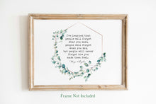 Load image into Gallery viewer, Maya Angelou Quote Print - I&#39;ve learned that people will never forget how you made them feel - Physical Art Print Without Frame
