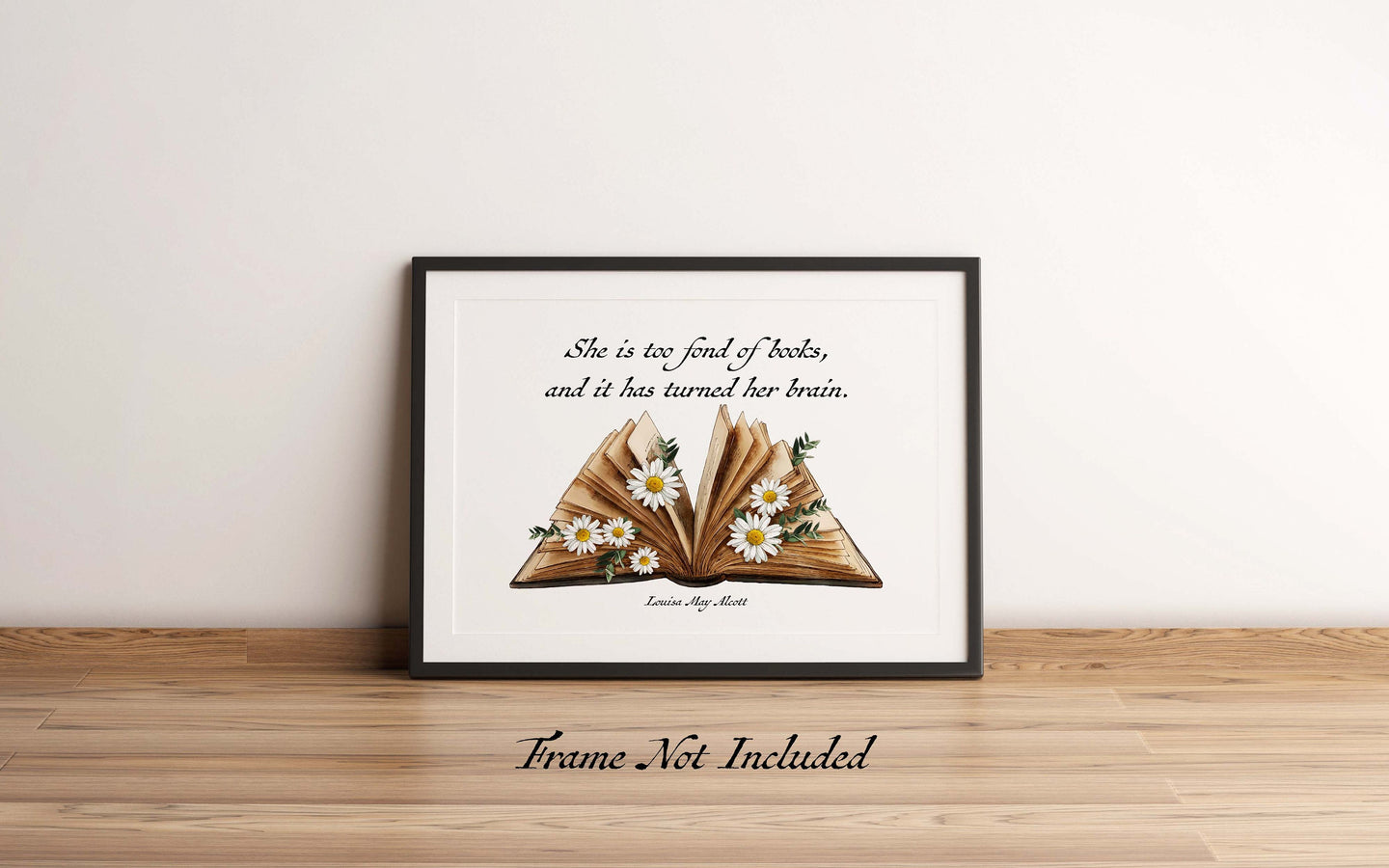 She is too fond of books, and it has turned her brain Louisa May Alcott Quote About Reading - Physical Art Print Without Frame