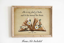 Load image into Gallery viewer, She is too fond of books, and it has turned her brain Louisa May Alcott Quote About Reading - Physical Art Print Without Frame
