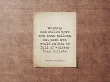 Load image into Gallery viewer, Winston Churchill Quote - Whiskey Has Killed More Men Than Bullets...Physical print without frame
