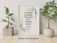 Load image into Gallery viewer, Scripture wall art 2 Timothy 4:7 Print - Bible verse Poster Print - I have fought the good fight - Physical print without frame

