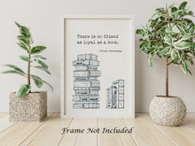 Load image into Gallery viewer, Hemingway Quote - There is no friend as loyal as a book - Illustrated Book Stack Ernest Hemingway quote - Reading Nook Decor
