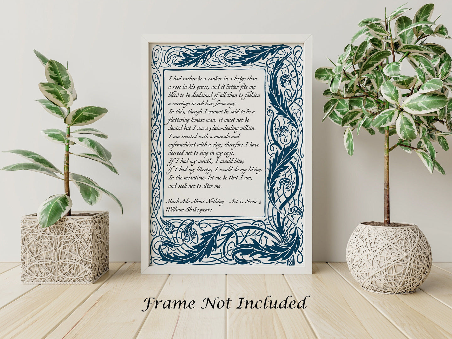 Shakespeare Quote Print Let me be that I am and seek not to alter me - Much Ado About Nothing Poster Print - Physical Print Without Frame