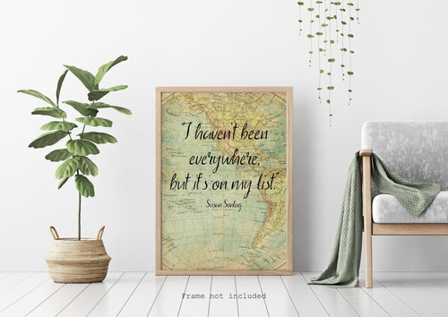 Susan Sontag Print - I haven't been everywhere, but it's on my list - Unframed travel print wall art, Inspirational Travel quote UNFRAMED