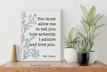 Load image into Gallery viewer, Jane Austen Quote - Pride and Prejudice You must allow me to tell you how ardently - Literary Wall Art - I Love You Gift
