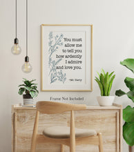 Load image into Gallery viewer, Jane Austen Quote - Pride and Prejudice You must allow me to tell you how ardently - Literary Wall Art - I Love You Gift
