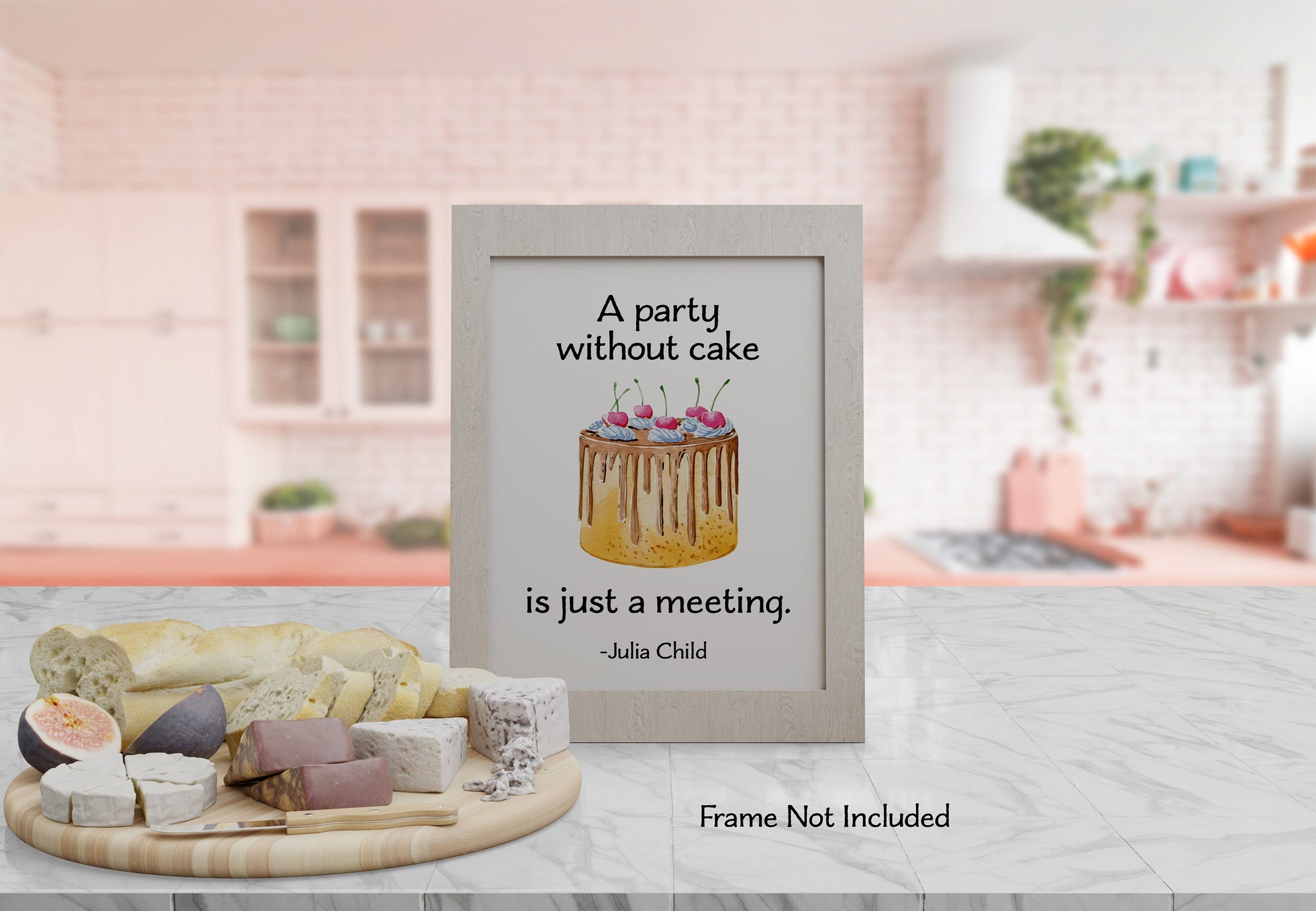 Julia Child Quote A party without cake is just a meeting foodie print for  Home, bar, kitchen wall art food lover art UNFRAMED, image size:2048x1418