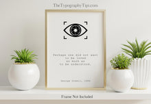 Load image into Gallery viewer, George Orwell, 1984 Quote Print - Perhaps one did not want to be loved so much as to be understood - UNFRAMED - Literary Wall Art
