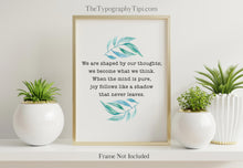 Load image into Gallery viewer, Buddha quote Poster Print - We are shaped by our thoughts, joy follows like a shadow - Inspirational Print
