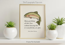 Load image into Gallery viewer, Henry David Thoreau - Many go fishing all their lives without knowing... Fishing Gifts - Fishing Wall Decor Physical Print Without Frame
