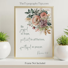 Load image into Gallery viewer, Romans 12:12 NIV - Bible Verse Wall Art, Floral Christian Decor - Be joyful in hope, patient in affliction, faithful in prayer - Unframed

