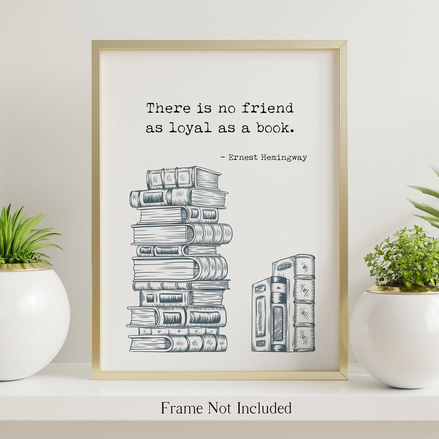 Hemingway Quote - There is no friend as loyal as a book - Illustrated Book Stack Ernest Hemingway quote - Reading Nook Decor