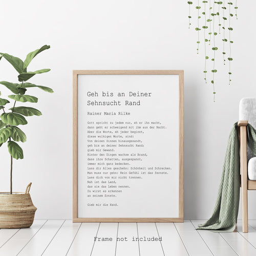 Gedicht Von Rainer Maria Rilke - Geh bis an Deiner Sehnsucht Rand - Go to the limits of your longing - German Poetry print - Unframed print