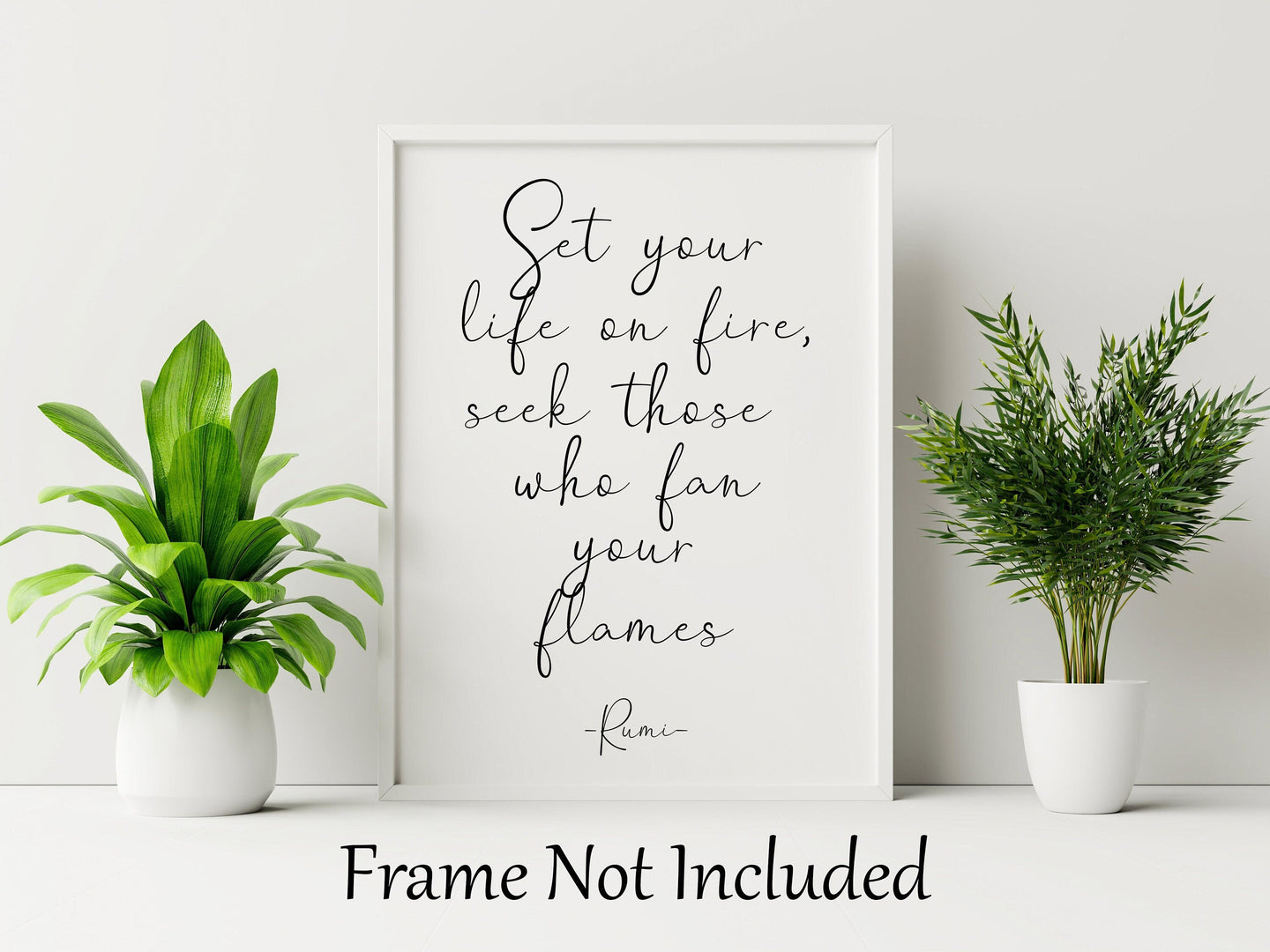 Rumi quote - Set your life on fire. Seek those who fan your flames - inspirational gift inspiring print Unframed poster dorm decor UNFRAMED