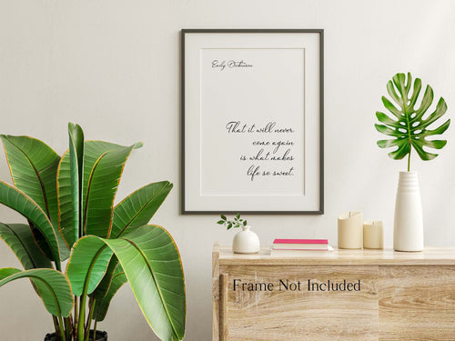 Emily Dickinson Quote Print - That it will never come again is what makes life so sweet