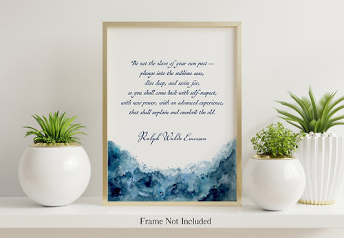 Be not the slave of your own past - Ralph Waldo Emerson Quote - Physical Print Without Frame - Inspirational Wall Art - Motivational Poster
