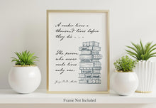Load image into Gallery viewer, A Reader Lives a Thousand Lives Before They Die - Quote About Reading - Reading Nook Decor - Physical Art Print Without Frame Literary Decor
