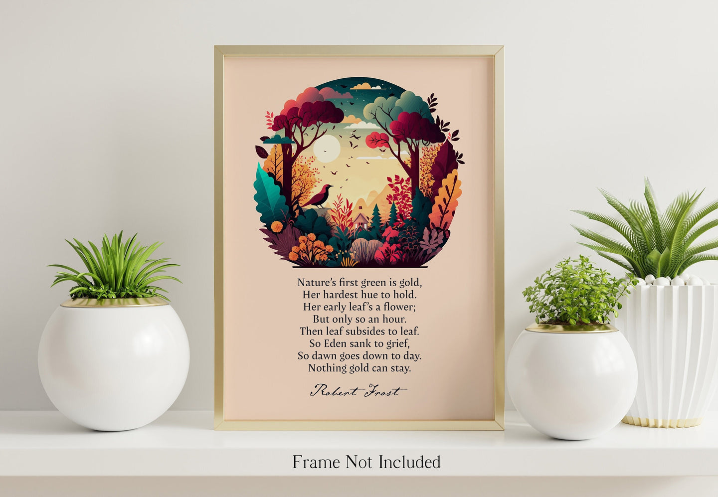 Nothing Gold Can Stay - Robert Frost Poem Print - Nature's first green is gold. Poetry Poster - Physical Print Without Frame