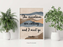 Load image into Gallery viewer, John Muir Quote - The mountains are calling and I must go - Unframed print
