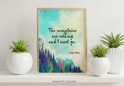 John Muir Quote - The mountains are calling and I must go - Unframed print