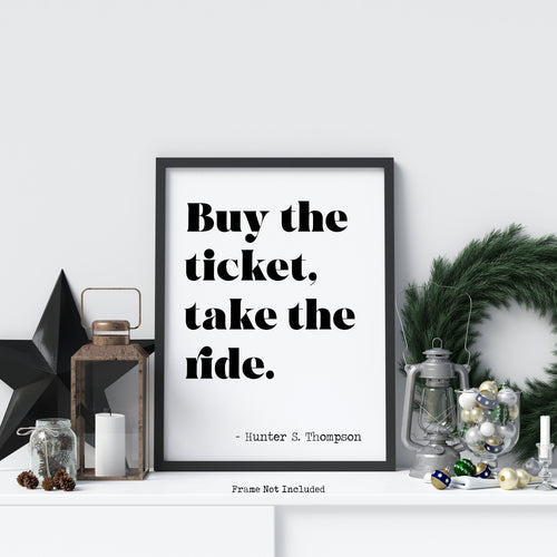 Hunter S Thompson - Buy the ticket, take the ride - literary print wall art Hunter Thompson UNFRAMED