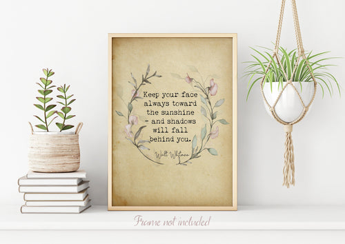 Walt Whitman Quote - Keep your face always toward the sunshine - poetry print literary wall art print - Physical Art Print Without Frame