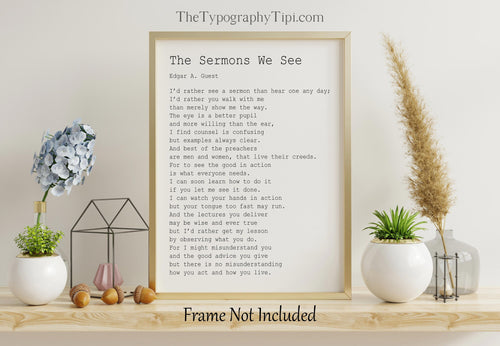 Edgar Guest Poem The Sermons We See poem Art Print Home office Decor poetry wall art - Physical Art Print Without Frame