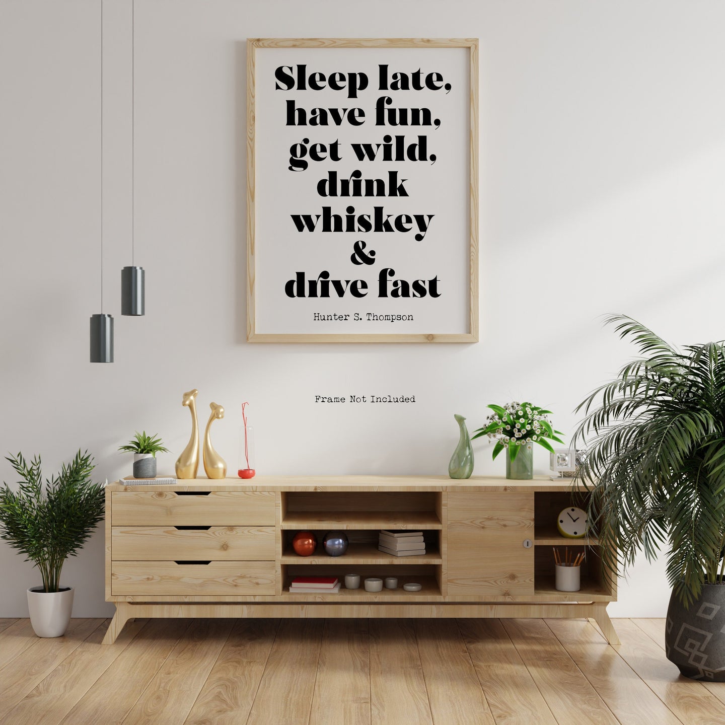 Hunter S Thompson - Sleep late, have fun, get wild, drink whiskey and drive fast - literary print wall art Hunter Thompson UNFRAMED