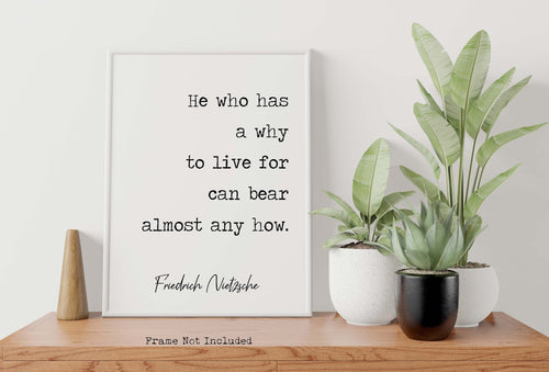 Nietzsche quote - He who has a why to live for can bear almost any how - philosophy print - office decor - unframed print UNFRAMED