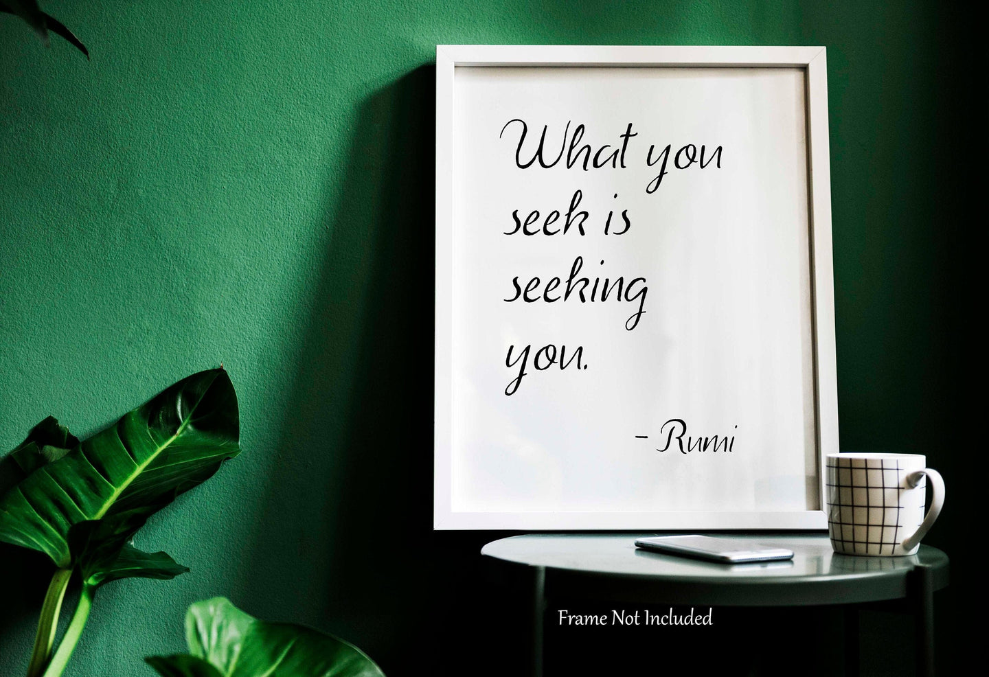 Rumi quote - What you seek is seeking you - Inspirational Wall art UNFRAMED