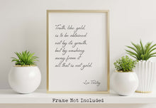 Load image into Gallery viewer, Leo Tolstoy Quote - Truth like gold is to be obtained not by its growth, all that is not gold - Print for library office wall Art UNFRAMED
