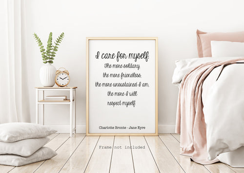 Charlotte Bronte Quote - Jane Eyre I care for myself - book lover Print for library decor self love self respect quote UNFRAMED