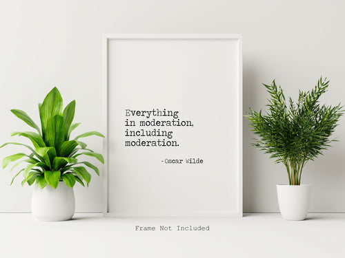 Oscar Wilde Print - Everything in moderation, including moderation - Unframed inspirational print for Home, Inspirational Wilde quote