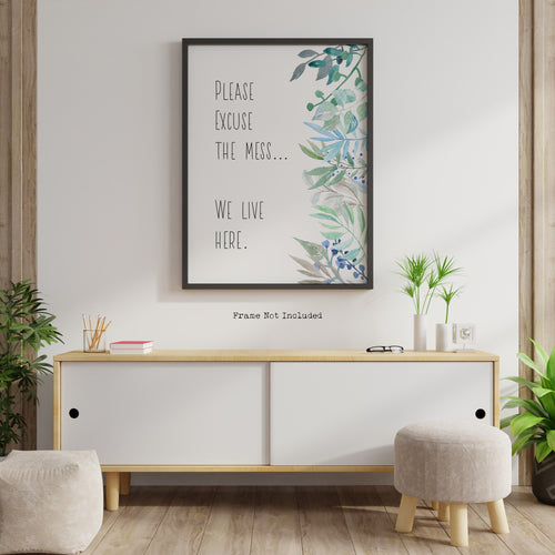 Please excuse the mess. We live here - house rules poster or family sign - messy house poster, watercolor