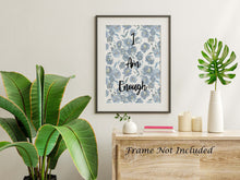 Load image into Gallery viewer, I Am Enough Wall Decor - Affirmation Poster Print UNFRAMED
