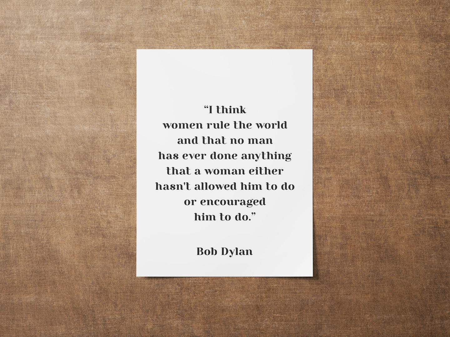 Bob Dylan Quote - I think women rule the world - Unframed wall art print for Home Bob Dylan quote feminist art print UNFRAMED