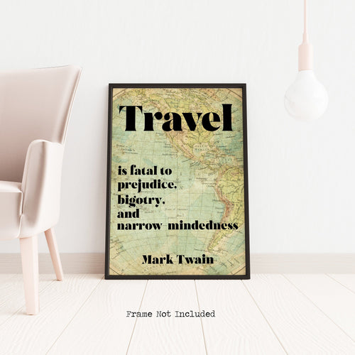 Mark Twain Quote - Travel is fatal to prejudice, bigotry, and narrow-mindedness - book lover Print for library office wall Art UNFRAMED