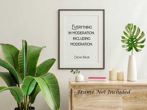 Oscar Wilde Quote Print - Everything in moderation, including moderation - Physical Print Without Frame