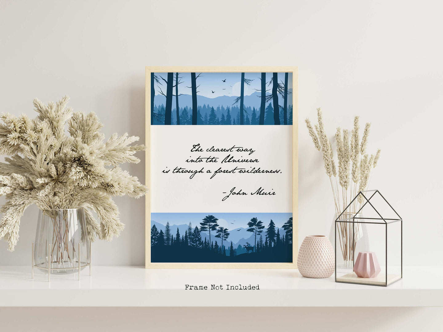 John Muir Quote - The clearest way into the Universe is through a forest wilderness - Physical print without frame