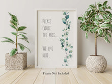 Load image into Gallery viewer, Please Excuse The Mess. We Live Here Print - Funny sign for entryway - Messy House Wall Decor - Physical Art Print Without Frame
