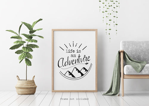 Life is an Adventure - UNFRAMED Travel Poster for Home - Black and White Travel wall art