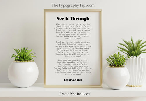 Edgar Guest Poem See It Through poem Art Print Home office Decor poetry wall art UNFRAMED