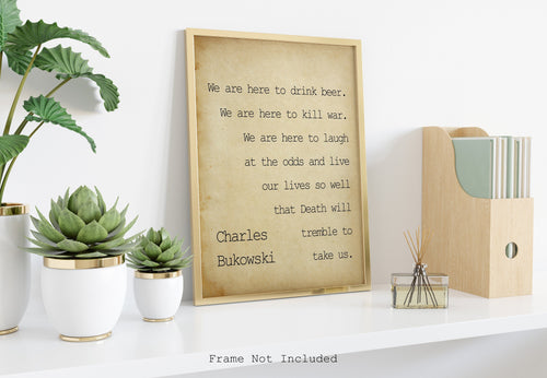 Charles Bukowski - We are here to laugh at the odds and live our lives - poem print poetry print wall art UNFRAMED