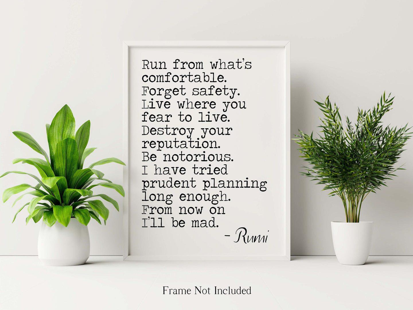 Rumi quote Run from what’s comfortable. Forget safety - inspirational gift inspiring print Unframed poster inspirational bedroom wall decor